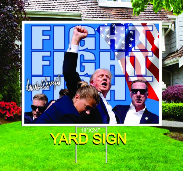 TRUMP FIGHT 18X24 YARD SIGN